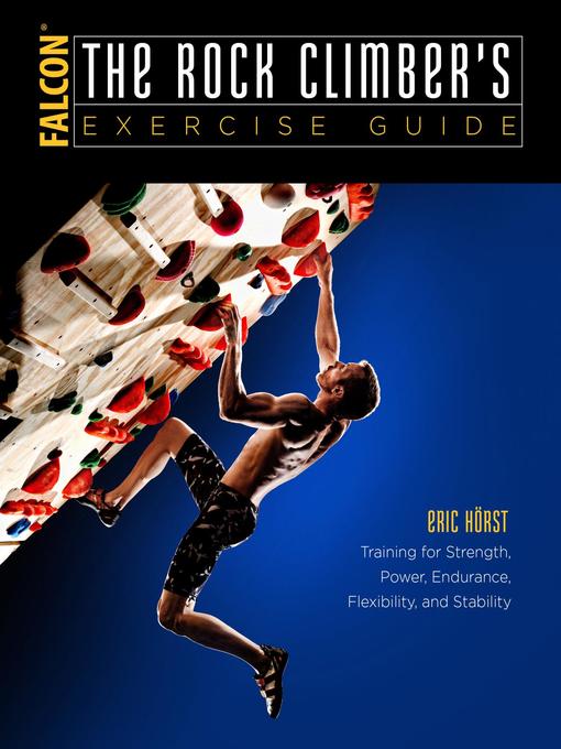 Title details for The Rock Climber's Exercise Guide by Eric Horst - Available